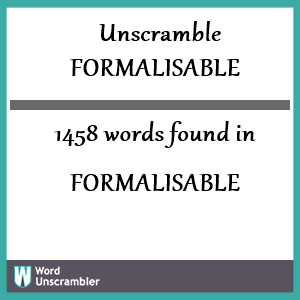 1458 words unscrambled from formalisable