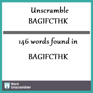 146 words unscrambled from bagifcthk