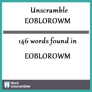 146 words unscrambled from eoblorowm