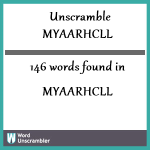 146 words unscrambled from myaarhcll