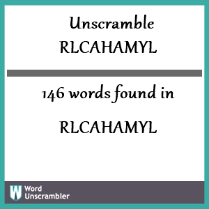 146 words unscrambled from rlcahamyl