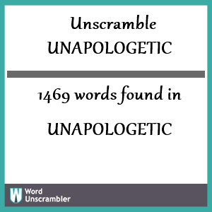 1469 words unscrambled from unapologetic