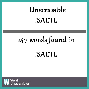 147 words unscrambled from isaetl