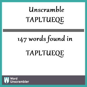 147 words unscrambled from tapltueqe