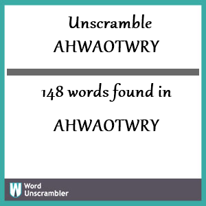 148 words unscrambled from ahwaotwry