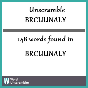 148 words unscrambled from brcuunaly