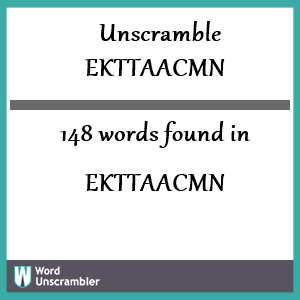 148 words unscrambled from ekttaacmn