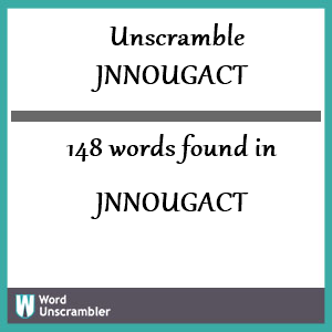148 words unscrambled from jnnougact