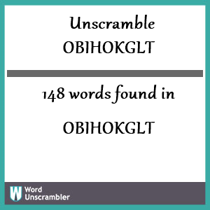 148 words unscrambled from obihokglt