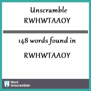 148 words unscrambled from rwhwtaaoy