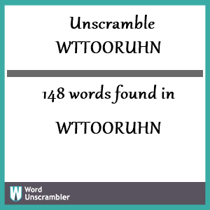 148 words unscrambled from wttooruhn