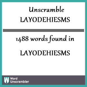 1488 words unscrambled from layodehiesms