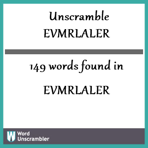 149 words unscrambled from evmrlaler