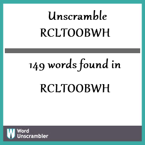 149 words unscrambled from rcltoobwh