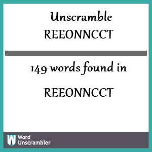149 words unscrambled from reeonncct