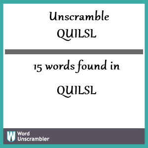15 words unscrambled from quilsl