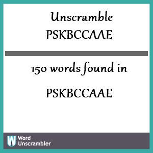 150 words unscrambled from pskbccaae