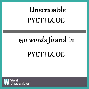 150 words unscrambled from pyettlcoe