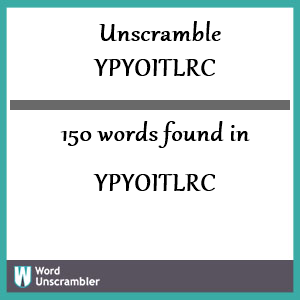 150 words unscrambled from ypyoitlrc