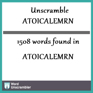 1508 words unscrambled from atoicalemrn