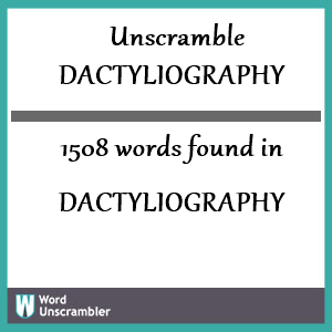 1508 words unscrambled from dactyliography