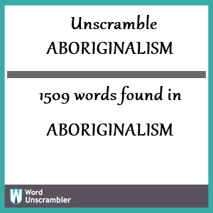 1509 words unscrambled from aboriginalism
