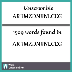 1509 words unscrambled from ariimzdniinlceg
