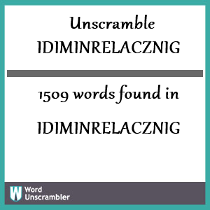 1509 words unscrambled from idiminrelacznig
