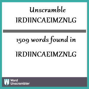 1509 words unscrambled from irdiincaeimznlg