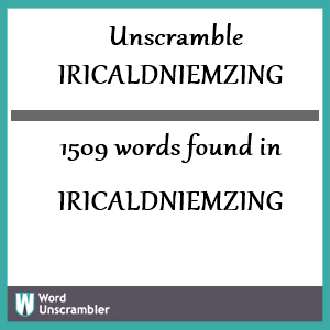 1509 words unscrambled from iricaldniemzing