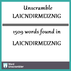 1509 words unscrambled from laicndirmeiznig