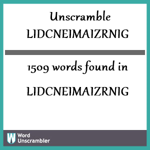 1509 words unscrambled from lidcneimaizrnig