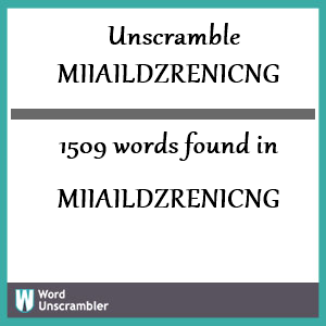 1509 words unscrambled from miiaildzrenicng