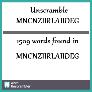 1509 words unscrambled from mncnziirlaiideg
