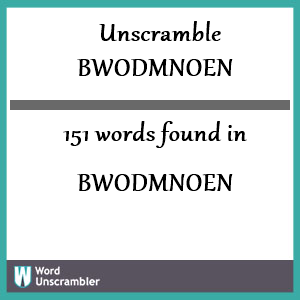 151 words unscrambled from bwodmnoen