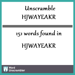 151 words unscrambled from hjwayeakr