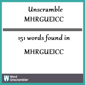 151 words unscrambled from mhrgueicc