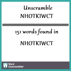 151 words unscrambled from nhotkiwct