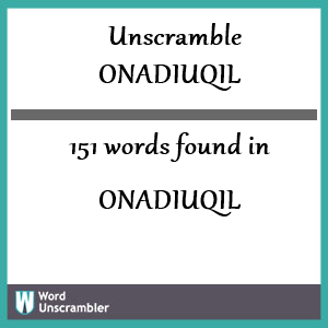151 words unscrambled from onadiuqil