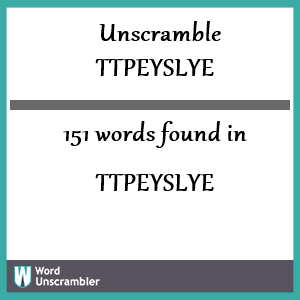 151 words unscrambled from ttpeyslye