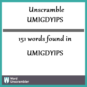 151 words unscrambled from umigdyips