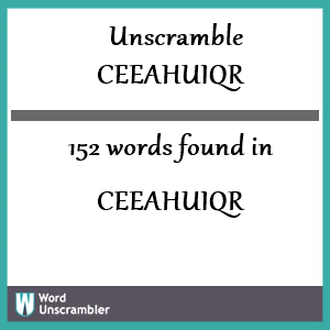 152 words unscrambled from ceeahuiqr