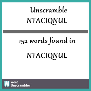 152 words unscrambled from ntaciqnul