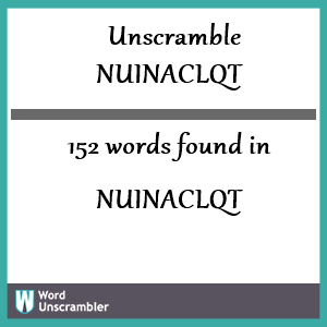 152 words unscrambled from nuinaclqt