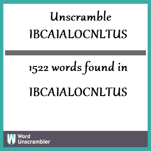 1522 words unscrambled from ibcaialocnltus