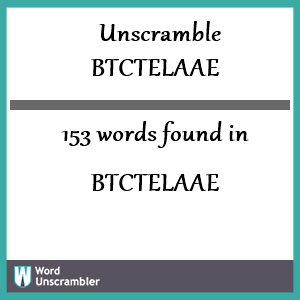 153 words unscrambled from btctelaae