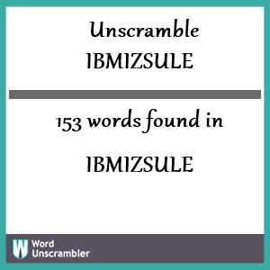 153 words unscrambled from ibmizsule