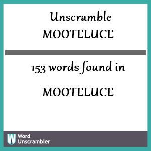 153 words unscrambled from mooteluce