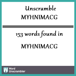 153 words unscrambled from myhnimacg
