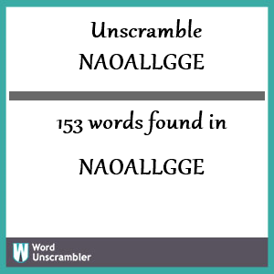 153 words unscrambled from naoallgge